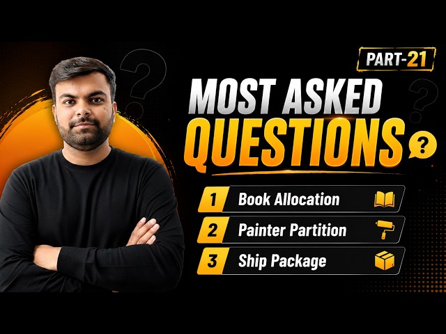 DSA Most Asked Questions | Book Allocation, Painter Partition & Ship Package | Part 21