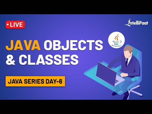 Java Classes | Java Objects | Java Classes and Objects Tutorial | Intellipaat