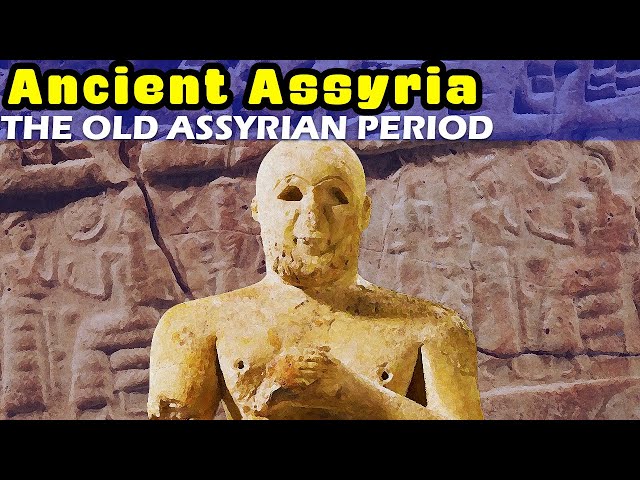 The Epic of Ancient Assyria - PART I: Early Ashur and the Old Assyrian Kingdom (c. 3000-1400 BC)