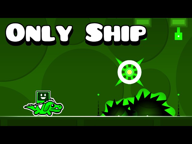 All RobTop levels but ONLY SHIP