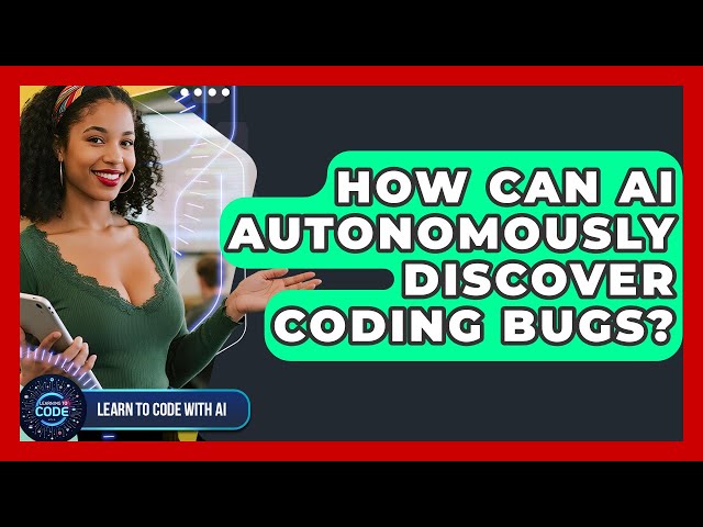 How Can AI Autonomously Discover Coding Bugs? - Learning To Code With AI