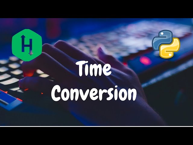 11 - Time Conversion | Warmup | Hackerrank Solution | Python