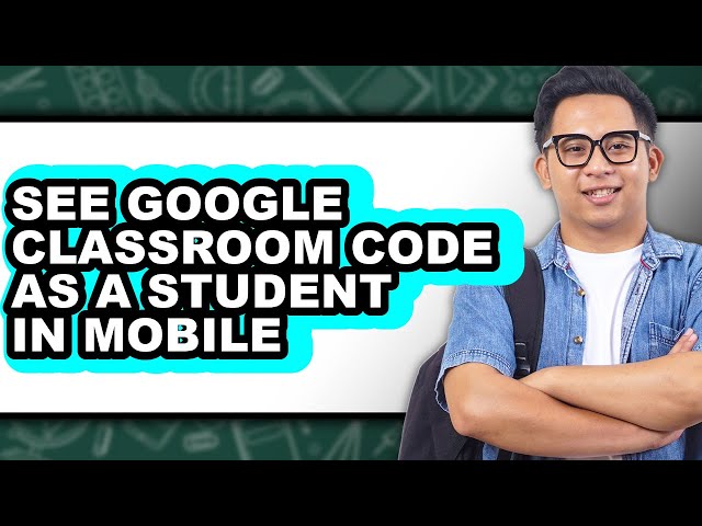 How to See Google Classroom Code as a Student in Mobile (full Guide)