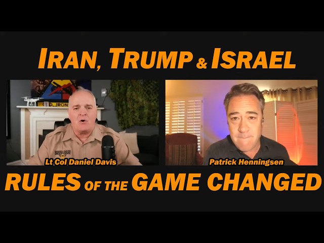 Iran, Trump & Israel: RULES OF THE GAME HAVE CHANGED /Patrick Henningsen & Lt Col Daniel Davis