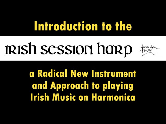 IRISH SESSION HARP - A Radical New Way to Play Irish Music on Harmonica!