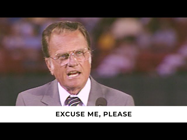 Excuse Me, Please | Billy Graham Classic Sermon