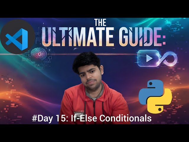 If-Else Conditional Statements in Python | The Ultimate Guide: #Day 15