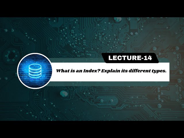 What is an Index? Explain its different types. | SQL Interview Questions | Lecture -14
