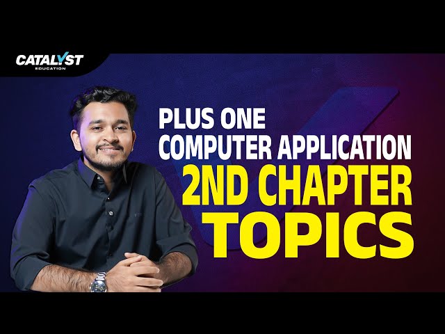 Plus One Computer Application - Chapter 2 All Topics Explained | Catalyst Education