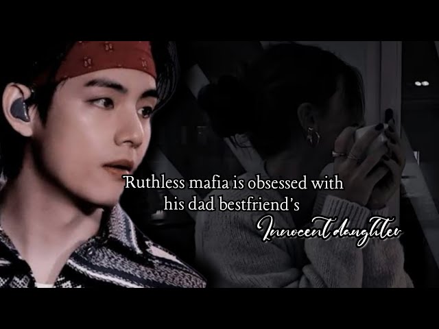 Ruthless mafia is obsessed with his dad bestfriend's innocent daughter | bts imagine obsessed with u