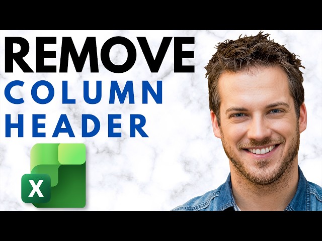 How to Get Rid of Column 1 Header and Filters on Excel Tables (Full Guide)