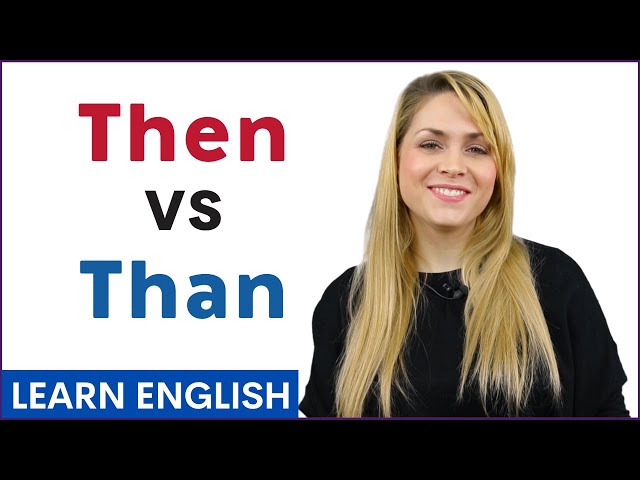 Then vs Than Difference, Usage, Meaning, Grammar, Pronunciation with English Sentence Examples
