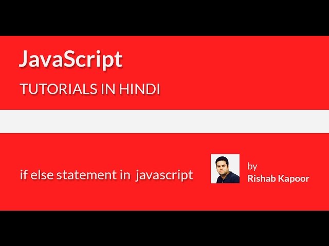 javaScript tutorials for beginners in Hindi - 7 - if else statement in javaScript