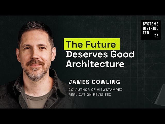 The Future Deserves Good Architecture by James Cowling