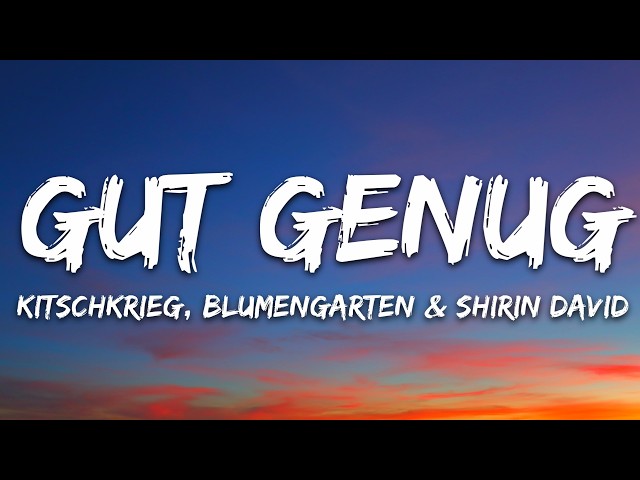 KITSCHKRIEG - Good Enough (Lyrics) ft. BLUMENGARTEN & SHIRIN DAVID
