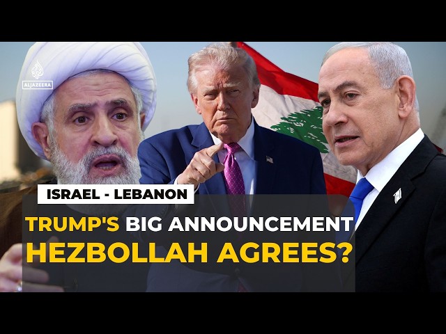 Trump claims Israel-Hezbollah ceasefire as Iran deal talks accelerate
