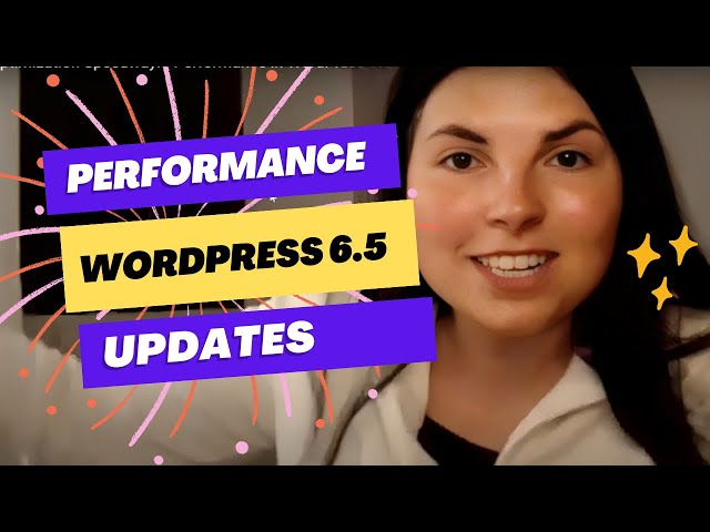 WordPress 6.5 Performance Updates  in 4 minutes -- #SiteSpeedWTF