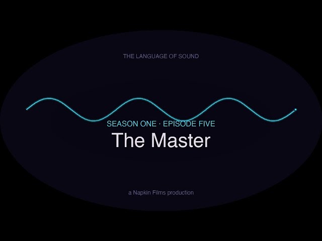 The Master | The Language of Sound, S1E5 (a Napkin Films series)