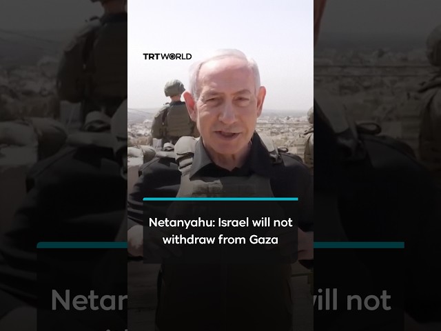 Israeli PM Netanyahu: Israel will not withdraw from occupied Gaza territory
