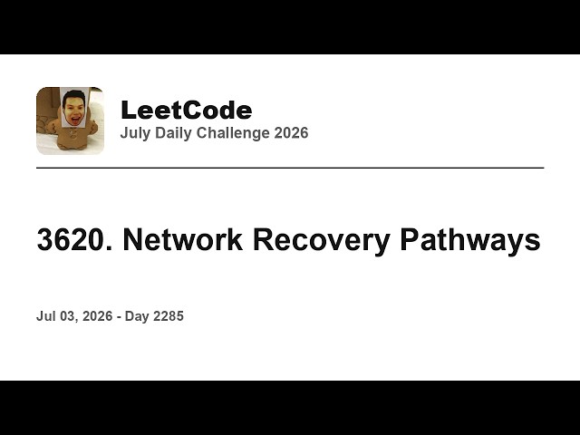 Daily Leetcode #2285: Jul 03, 2026 - 3620. Network Recovery Pathways