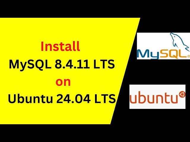 How to Install MySQL Server 8.4.11 LTS on Ubuntu 24.04 LTS | Complete Setup & Configuration Guide