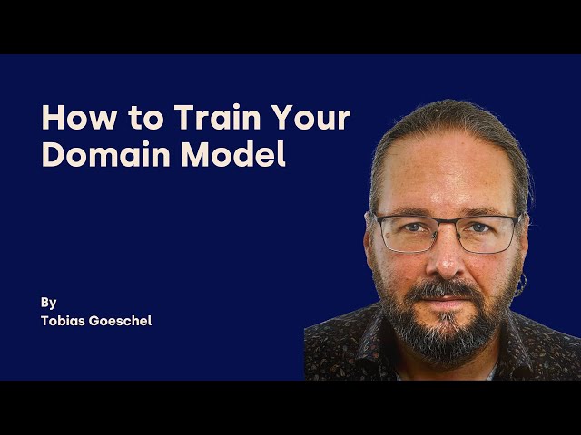 How to Train Your Domain Model - Tobias Goeschel - DDD Europe 2025