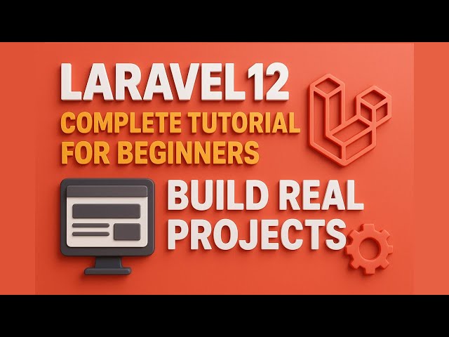 Laravel 12 Complete Tutorial for Beginners | Build Real Projects