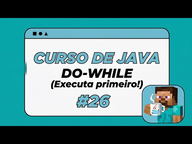 ESTRUTURA DE REPETIÇÃO DO-WHILE | CURSO DE JAVA COM MINECRAFT! #26