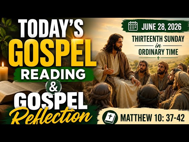Today's Catholic Mass Gospel Readings and Gospel Reflection - Sunday, June 28, 2026 