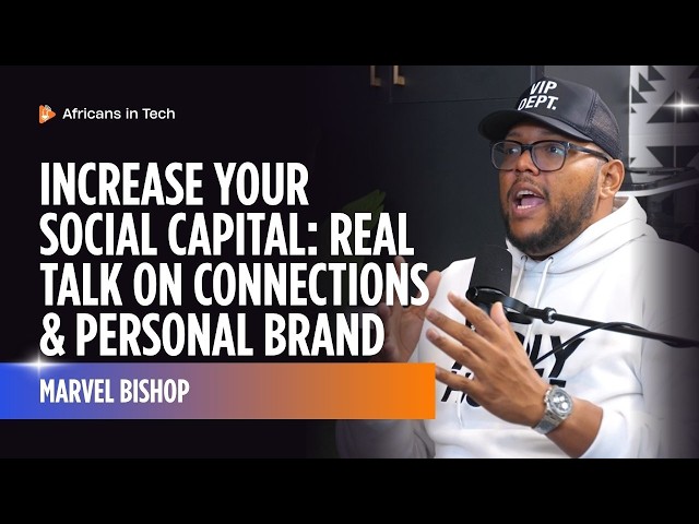 Increase Your Social Capital: Real Talk on Connections & Personal Brand | Africans In Tech