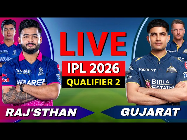 🔴 LIVE: RR vs GT, Qualifier 2, IPL 2026, Live Cricket Match Scores, Commentary, Rajasthan vs Gujarat