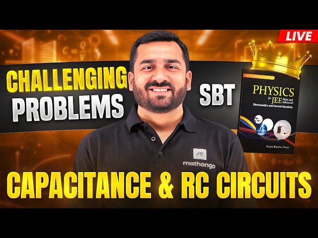 JEE Advanced Capacitance & RC Circuits | Challenging SBT Problems | LIVE Problem Solving | JEE 2027