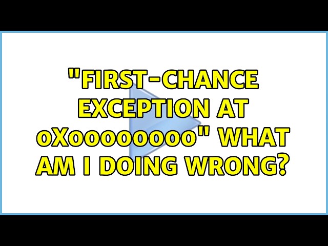 "First-chance exception at 0x00000000" What am I doing wrong?