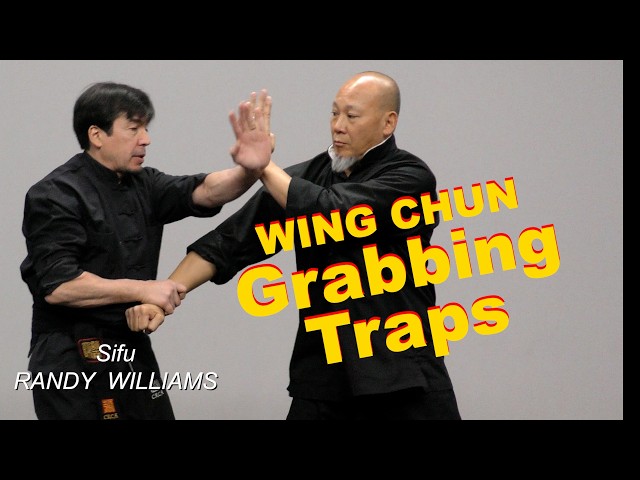 WING CHUN Grabbing Traps by Sifu Randy Williams