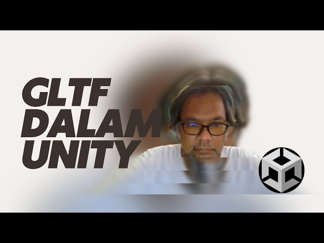 GLTF dalam Unity: Cara Import & Menggunakan Model 3D dengan Mudah