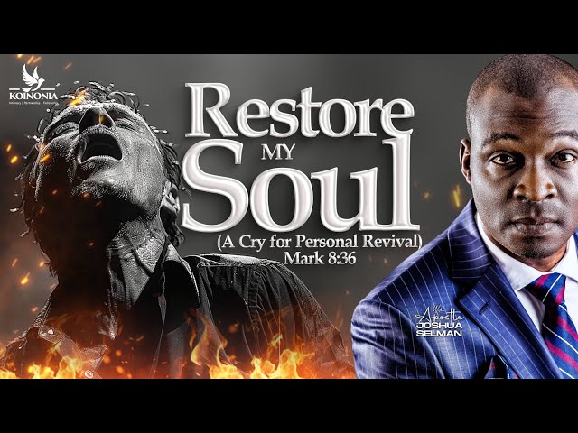 RESTORE MY SOUL [A CRY FOR PERSONAL REVIVAL]  Mark 8:36 || HOTR || ENUGU-NIGERIA || APOSTLE SELMAN