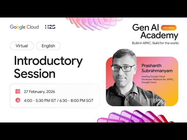 Introductory Session: Google Cloud Gen AI Academy APAC Edition 2026