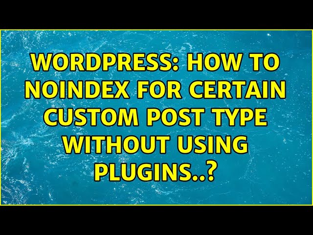 Wordpress: How to noindex for certain custom post type without using plugins..?