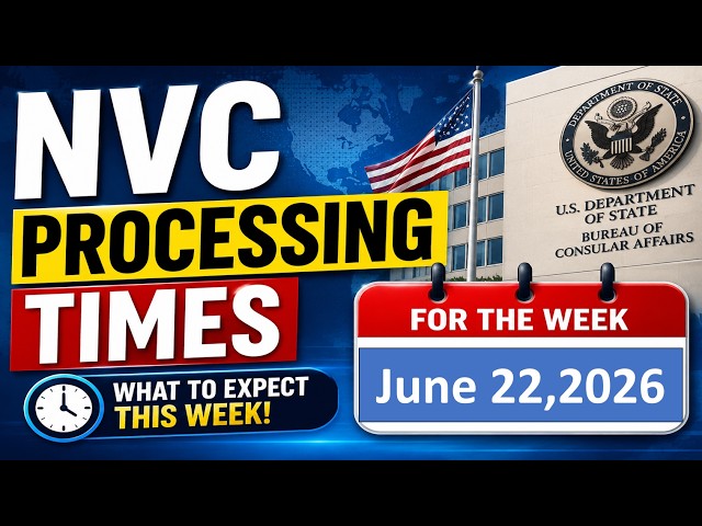 NVC Processing Times As of June 22, 2026 | Welcome Letter | Document Review | NVC Inquiry