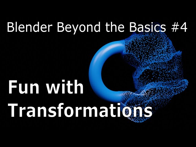 Blender Beyond Basics #4: Fun with Transformations - Blender Tutorial