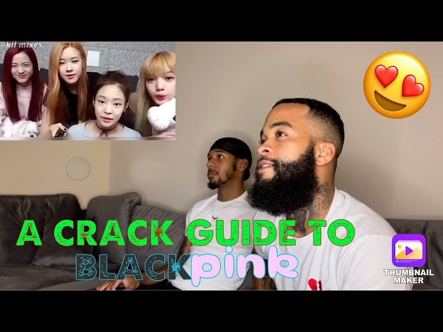 A CRACK GUIDE TO BLACKPINK🔥Reaction🤯WE OBSESSED WITH THEM 😍