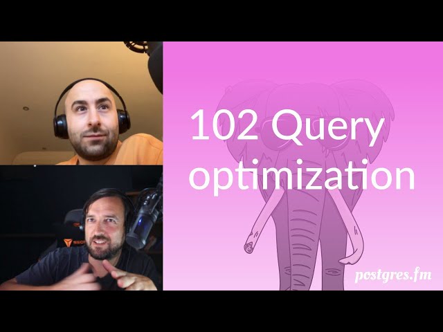 102 Query optimization | Postgres.FM 014 | #PostgreSQL #Postgres podcast