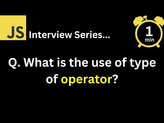 JavaScript Interview - Q What is the use of typeof operator ?