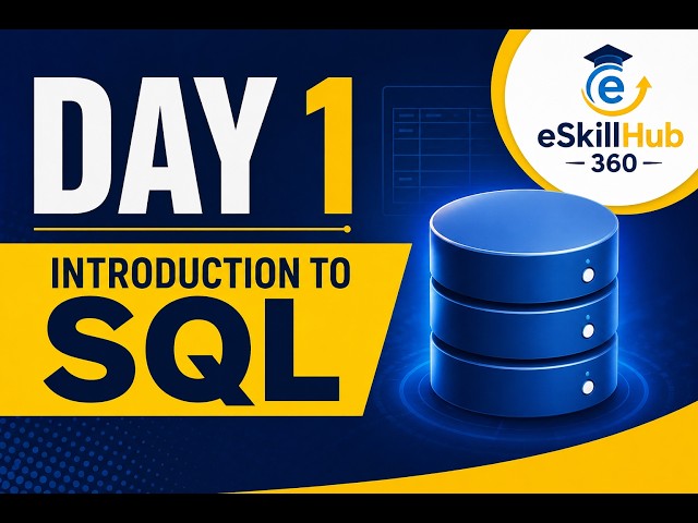 Day 1 | Introduction to SQL | SQL Full Course for Beginners | eSkillHub 360