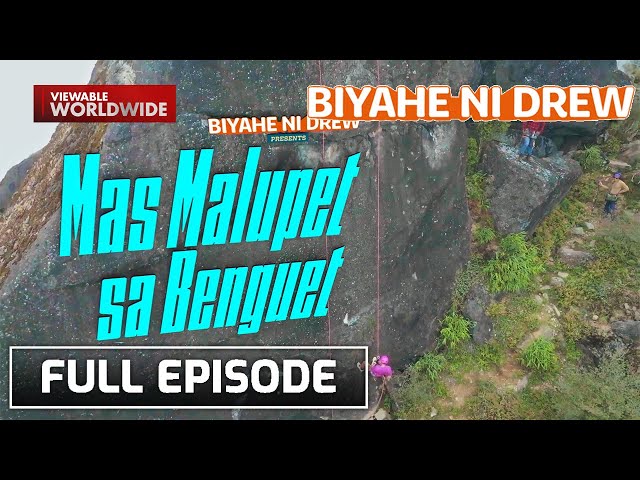 Adventure like never before in Benguet (Full Episode) | Biyahe ni Drew