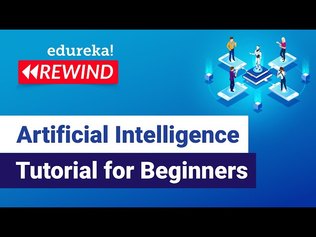Artificial Intelligence Tutorial for Beginners  | AI Tutorial | Edureka | DL  Rewind - 3