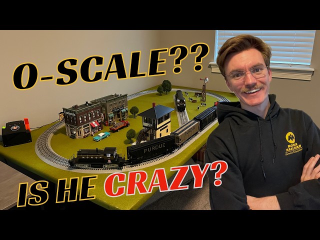 Why O-Scale Trains?? Even a Small Layout?!