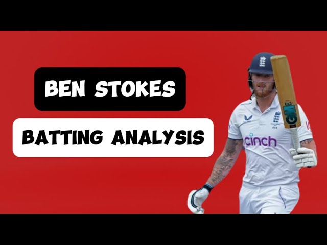 Cricket Analysis: Ben Stokes Batting Technique Analysis