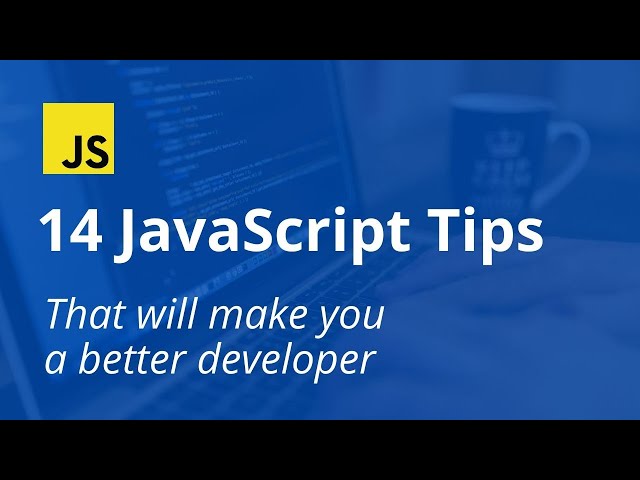 14 JavaScript tips and tricks that will make you a better developer