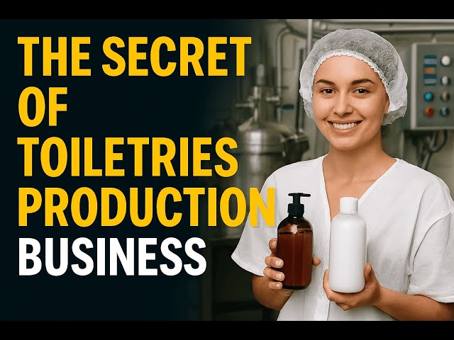 The Secret of Toiletries Production Business